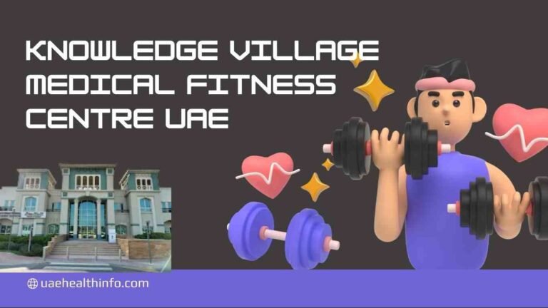 Knowledge Village Medical Fitness Centre: Your Gateway to Health Clearance and Preventive Screening in Dubai